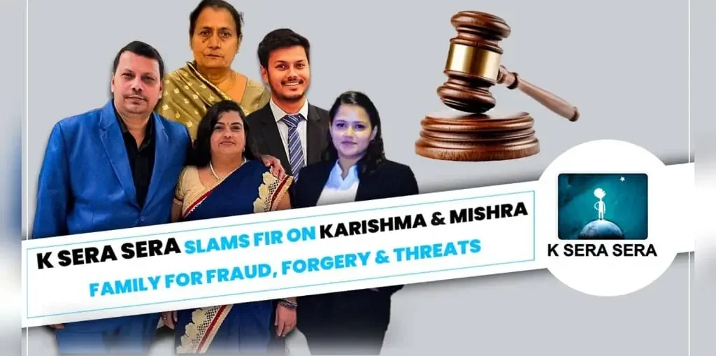 K Sera Sera Initiates Legal Action Against Karishma and the Mishra Family for Financial Fraud and Threats